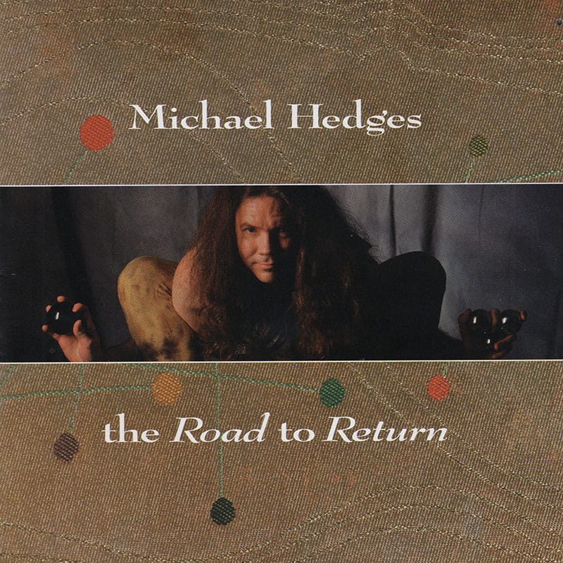 The Road to Return_003_800x800_JPG60 Watching My Life Go By - Michael Hedges